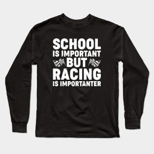 'School Is Important But Racing Is Importanter' Funny F1 Design Long Sleeve T-Shirt